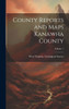 County Reports And Maps Kanawha County; Volume 1