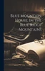 Blue Mountain House. In The Blue Ridge Mountains