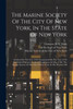 The Marine Society Of The City Of New York, In The State Of New York: Instituted In The Year 1769. Incorporated In The Year 1770. And Styled Previous ... Of The City Of New York, In The Province Of