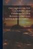 Discourses On The Miracles And Parables Of Our Blessed Lord And Saviour Jesus Christ ..; Volume 1