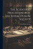 The Scientific Proceedings Of The Royal Dublin Society