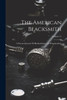 The American Blacksmith: A Practical Journal Of Blacksmithing And Wagonmaking; Volume 15