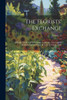 The Florists' Exchange: A Weekly Medium Of Interchange For Florists, Nurserymen, Seedsmen And The Trade In General Volume 1906; Volume 22