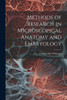 Methods Of Research In Microscopical Anatomy And Embryology