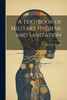 A Text-Book Of Military Hygiene And Sanitation