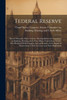 Federal Reserve: Recent Monetary Policy Actions: Hearing Before The Committee On Banking, Housing, And Urban Affairs, United States Senate, One ... Interest Rate Increases And Their Implication