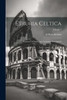 Etruria Celtica: Etruscan Literature And Antiquities Investigated; Volume 1