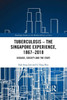 Tuberculosis  The Singapore Experience, 18672018 (Routledge Studies In The Modern History Of Asia)