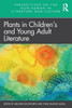 Plants In ChildrenS And Young Adult Literature (Perspectives On The Non-Human In Literature And Culture)