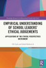 Empirical Understanding Of School Leaders Ethical Judgements (Routledge Research In Educational Leadership)