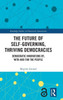 The Future Of Self-Governing, Thriving Democracies (Routledge Studies In Democratic Innovations)