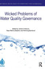 Wicked Problems Of Water Quality Governance (Routledge Special Issues On Water Policy And Governance)