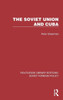 The Soviet Union And Cuba (Routledge Library Editions: Soviet Foreign Policy)