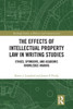 The Effects Of Intellectual Property Law In Writing Studies (Routledge Studies In Rhetoric And Communication)
