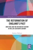 The Reformation Of England's Past (Routledge Research In Early Modern History)