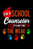 I'M A School Counselor It's Not For The Weak: School Gift For Teachers