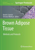 Brown Adipose Tissue: Methods And Protocols (Methods In Molecular Biology)