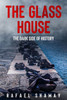 The Glass House: A Ww2 Historical Novel Based On A True Story