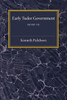 Early Tudor Government: Volume 1, Henry Vii