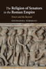 The Religion Of Senators In The Roman Empire: Power And The Beyond