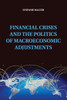 Financial Crises And The Politics Of Macroeconomic Adjustments (Political Economy Of Institutions And Decisions)