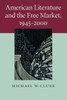 American Literature And The Free Market, 19452000 (Cambridge Studies In American Literature And Culture, Series Number 158)