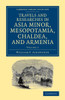 Travels And Researches In Asia Minor, Mesopotamia, Chaldea, And Armenia (Cambridge Library Collection - Archaeology) (Volume 2)