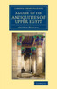 A Guide To The Antiquities Of Upper Egypt: From Abydos To The Sudan Frontier (Cambridge Library Collection - Egyptology)