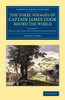 The Three Voyages Of Captain James Cook Round The World (Cambridge Library Collection - Maritime Exploration) (Volume 4)