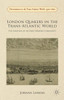 London Quakers In The Trans-Atlantic World: The Creation Of An Early Modern Community (Christianities In The Trans-Atlantic World)