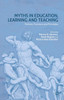 Myths In Education, Learning And Teaching: Policies, Practices And Principles