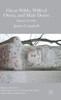 Oscar Wilde, Wilfred Owen, And Male Desire: Begotten, Not Made (Palgrave Studies In Nineteenth-Century Writing And Culture)