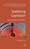 Stabilising Capitalism: A Greater Role For Central Banks (Palgrave Macmillan Studies In Banking And Financial Institutions)
