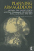 Planning Armageddon (Routledge Studies In The History Of Science, Technology And Medicine)