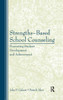 Strengths-Based School Counseling: Promoting Student Development And Achievement