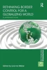Rethinking Border Control For A Globalizing World (Rethinking Globalizations)