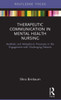 Therapeutic Communication In Mental Health Nursing (Routledge Focus)