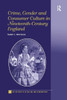 Crime, Gender And Consumer Culture In Nineteenth-Century England (The History Of Retailing And Consumption)