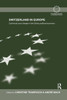 Switzerland In Europe: Continuity And Change In The Swiss Political Economy (Routledge Advances In European Politics)
