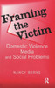 Framing The Victim: Domestic Violence, Media, And Social Problems (Social Problems & Social Issues)