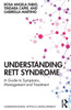 Understanding Rett Syndrome: A Guide To Symptoms, Management And Treatment (Understanding Atypical Development)