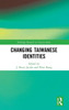 Changing Taiwanese Identities (Routledge Research On Taiwan Series)