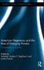 American Hegemony And The Rise Of Emerging Powers (Routledge Global Cooperation Series)