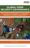 Global Food Security Governance: Civil Society Engagement In The Reformed Committee On World Food Security (Routledge Studies In Food, Society And The Environment)