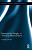 Race And The Origins Of American Neoliberalism (Routledge Research In Race And Ethnicity)