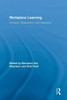 Workplace Learning: Concepts, Measurement And Application (Routledge Studies In Human Resource Development)