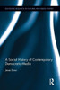 A Social History Of Contemporary Democratic Media (Routledge Research In Cultural And Media Studies)