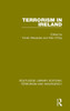Terrorism In Ireland (Rle: Terrorism & Insurgency) (Routledge Library Editions: Terrorism And Insurgency)