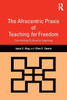 The Afrocentric Praxis Of Teaching For Freedom