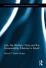 Lula, The Workers' Party And The Governability Dilemma In Brazil (Routledge Studies In Latin American Politics)